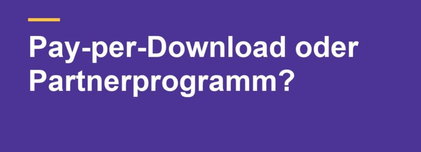 Mit Downloads Geld verdienen: Pay-per-Download oder lieber Partnerprogramme?